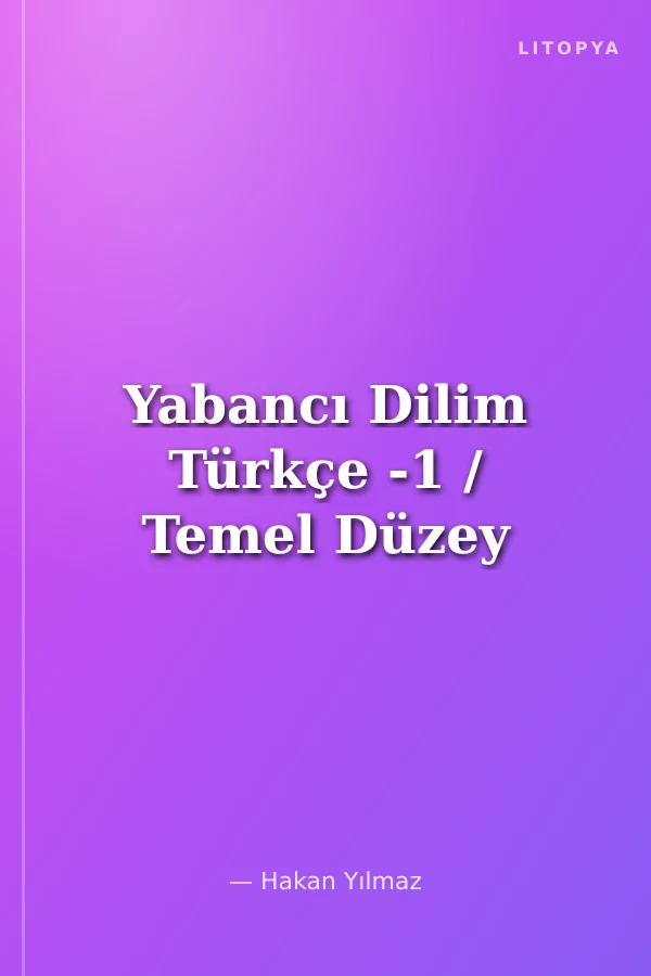 Yabancı Dilim Türkçe -1 / Temel Düzey