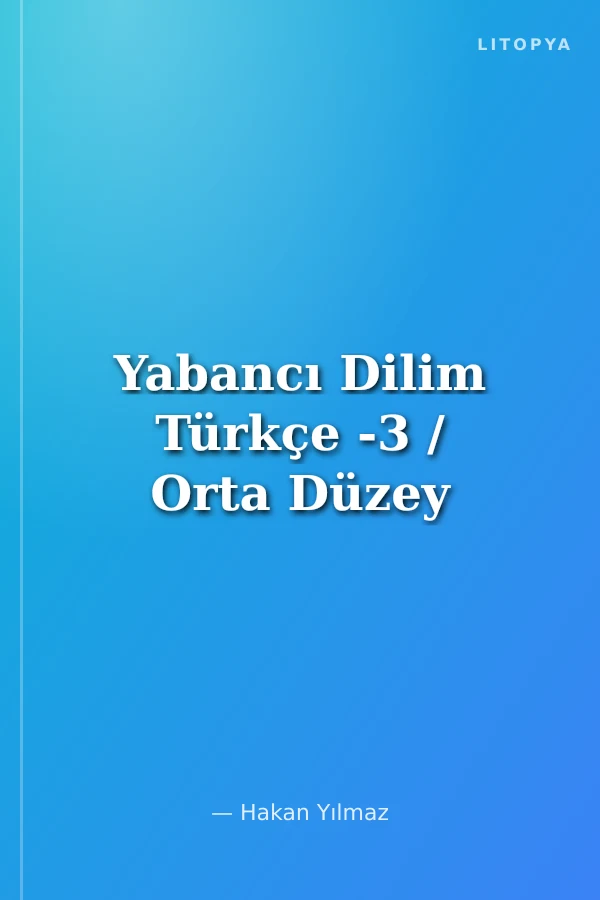 Yabancı Dilim Türkçe -3 / Orta Düzey