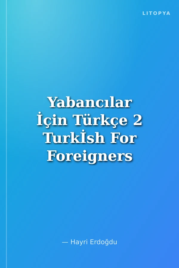 Yabancılar İçin Türkçe 2 Turkİsh For Foreigners 2