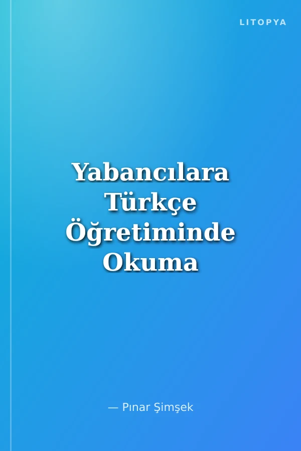 Yabancılara Türkçe Öğretiminde Okuma Metinleri ve Yardımcı Okuma Kitapları