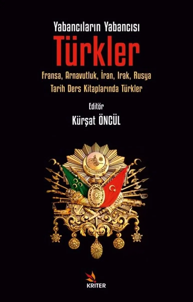 Yabancıların Yabancısı: Türkler Fransa, Arnavutluk, İran, Irak, Rusya Tarih Ders Kitaplarında Türkler