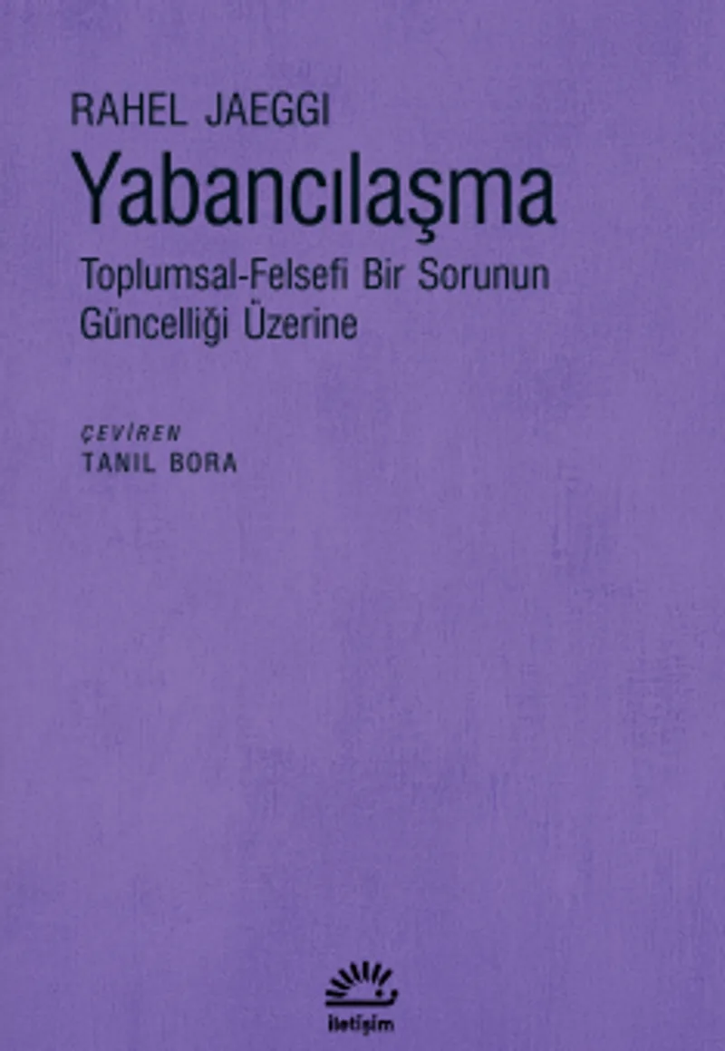 Yabancılaşma Toplumsal-Felsefi Bir Sorunun Güncelliği Üzerine