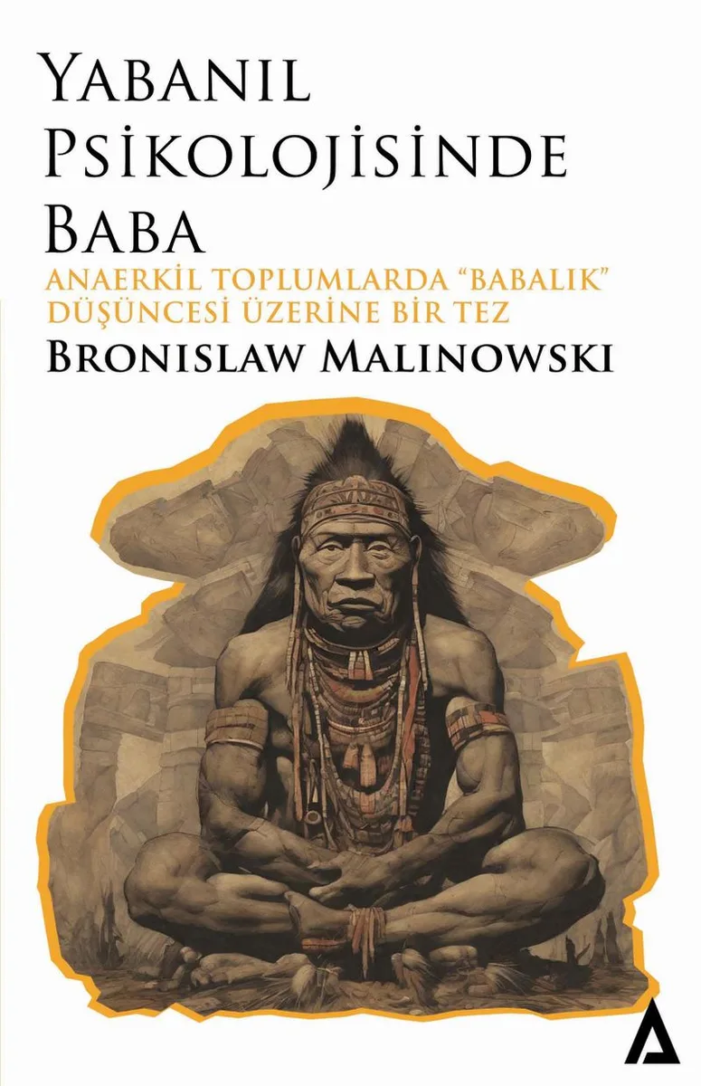 Yabanıl Psikolojisinde Baba / Anaerkil Toplumlardaki “Babalık”