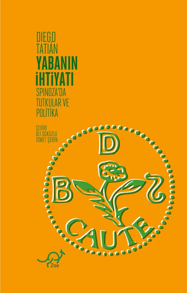 Yabanın İhtiyatı: Spinoza’da Tutkular ve Politika