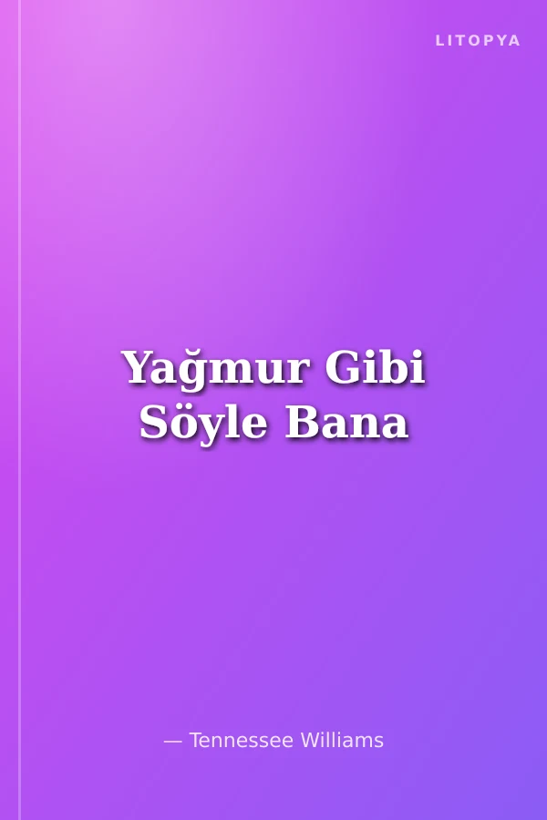 Yağmur Gibi Söyle Bana