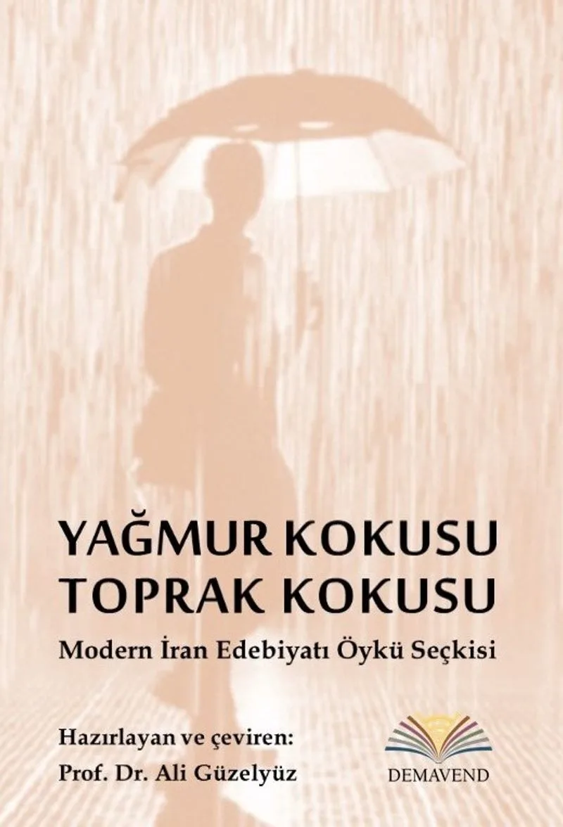 Yağmur Kokusu, Toprak Kokusu Modern İran Edebiyatı Öykü Seçkisi