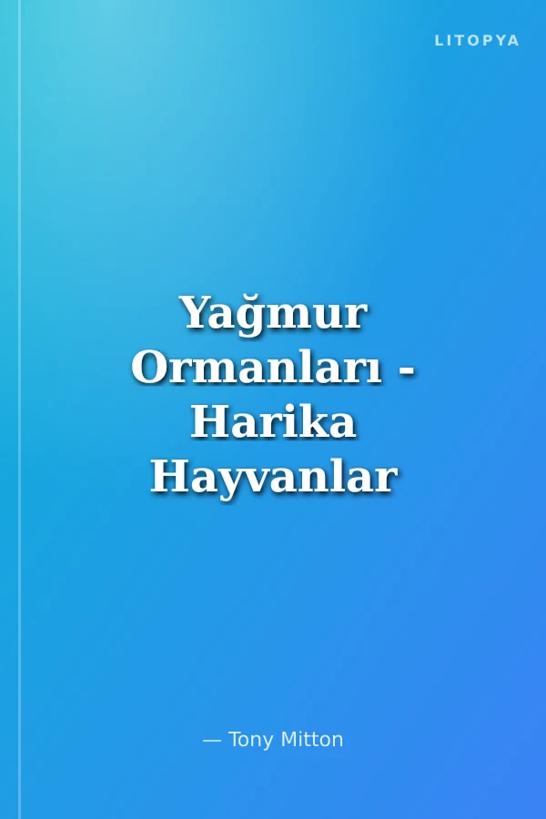 Yağmur Ormanları - Harika Hayvanlar
