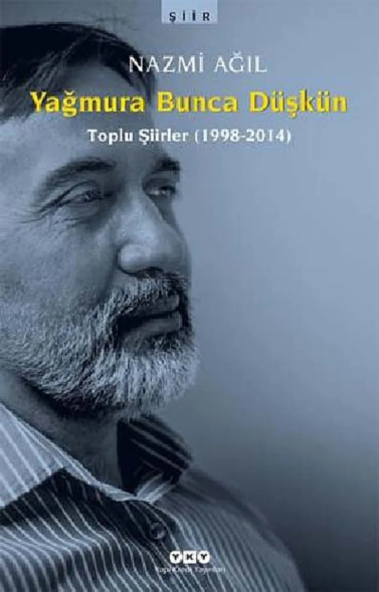 Yağmura Bunca Düşkün Toplu Şiirler 1998-2014