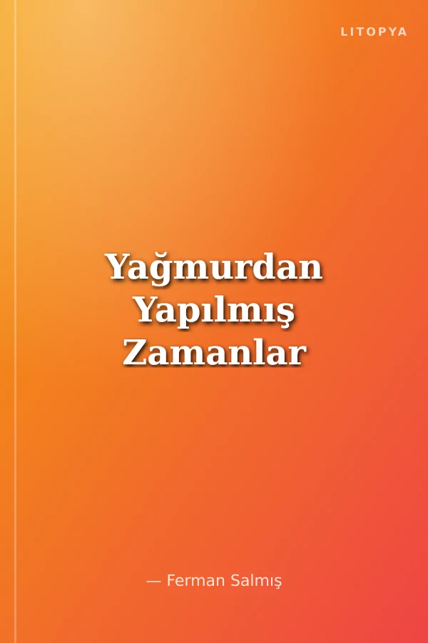 Yağmurdan Yapılmış Zamanlar