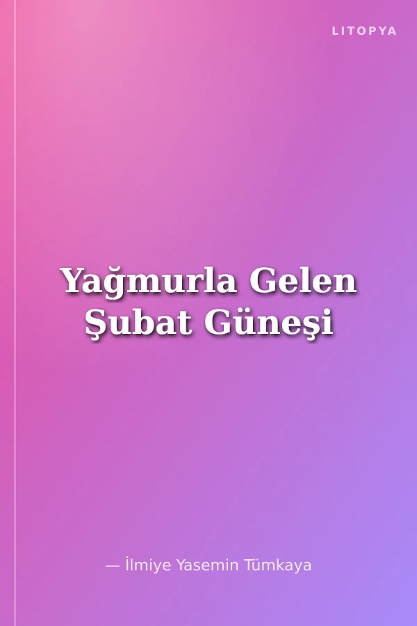 Yağmurla Gelen Şubat Güneşi