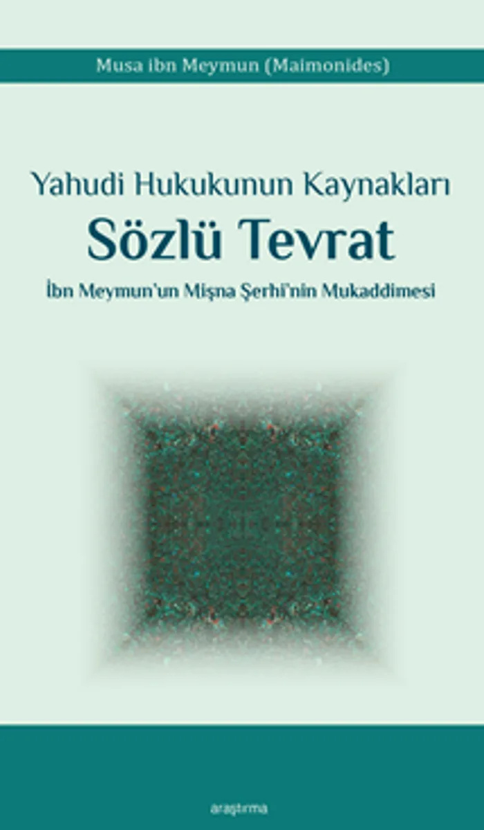 Yahudi Hukukunun Kaynakları Sözlü Tevrat İbn Meymun'un Mişna Şerhi'nin Mukaddimesi