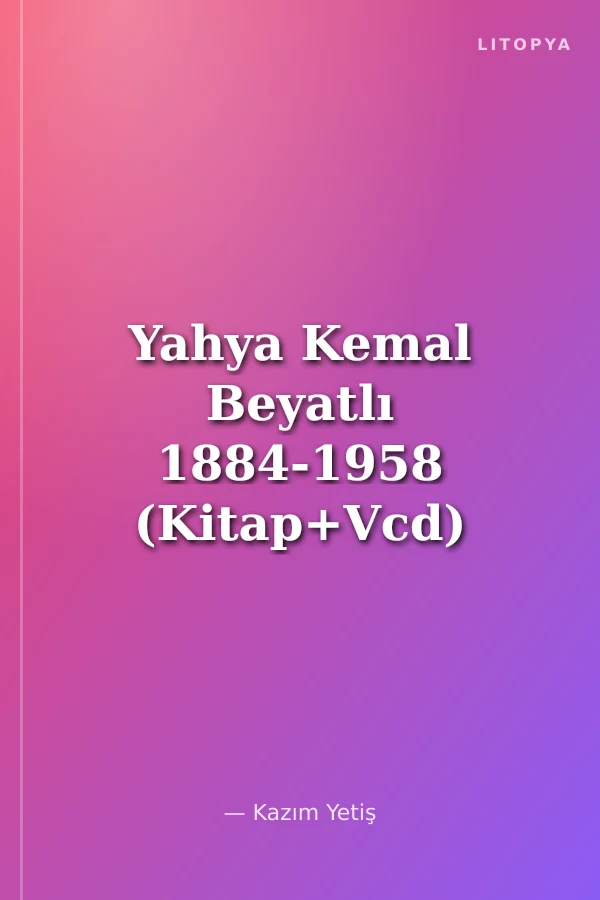 Yahya Kemal Beyatlı 1884-1958 (Kitap+Vcd)