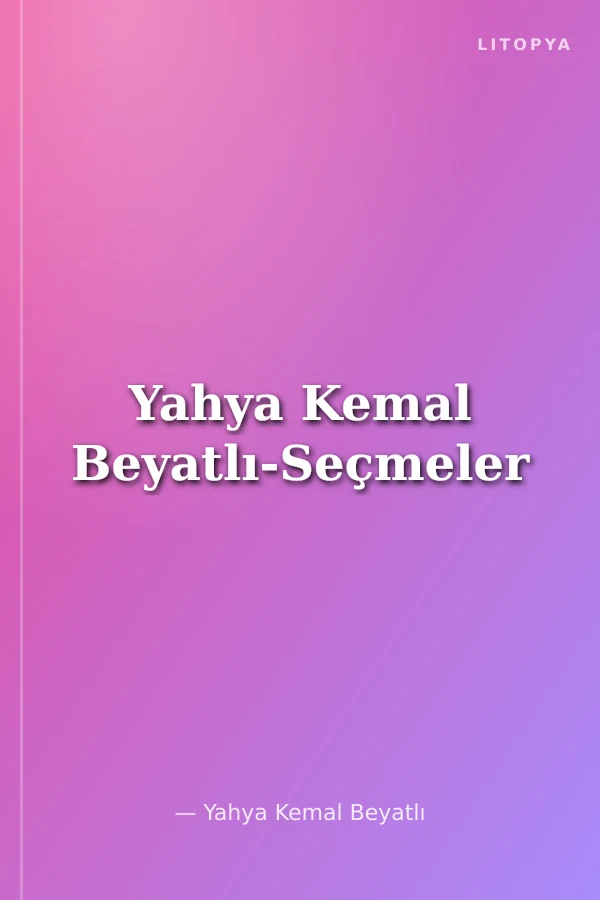 Yahya Kemal Beyatlı-Seçmeler