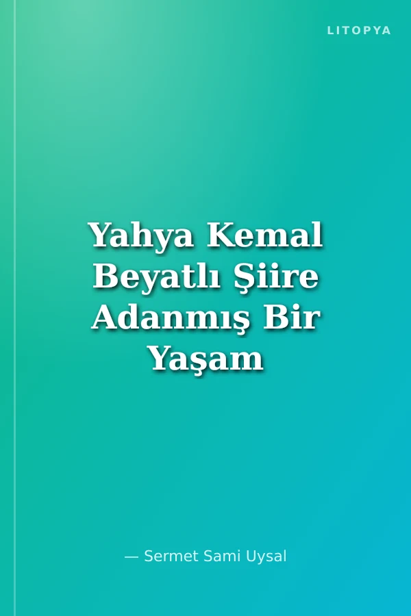 Yahya Kemal Beyatlı Şiire Adanmış Bir Yaşam