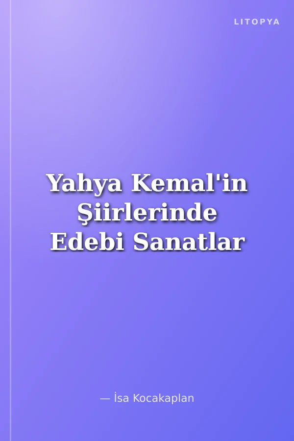Yahya Kemal'in Şiirlerinde Edebi Sanatlar