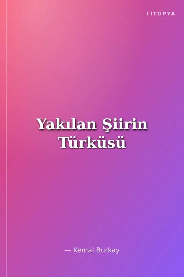 Yakılan Şiirin Türküsü