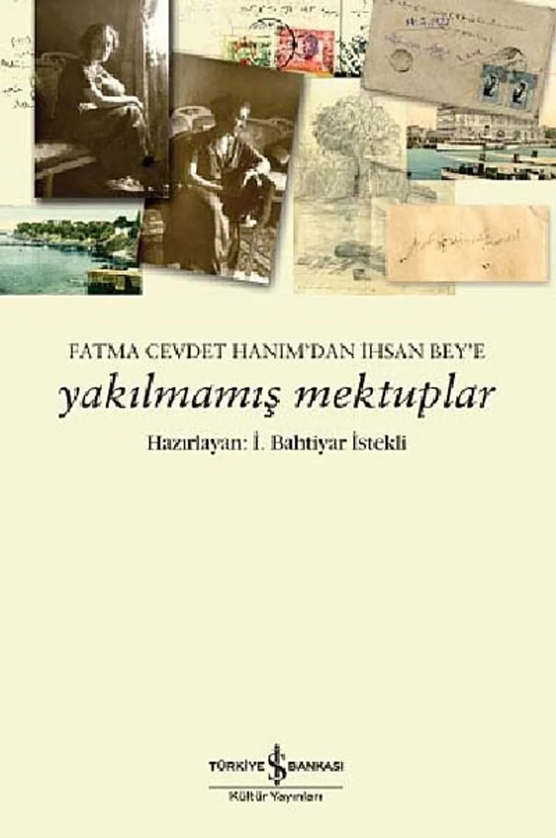 Yakılmamış Mektuplar Fatma Cevdet Hanım'dan İhsan Bey'e Mektuplar