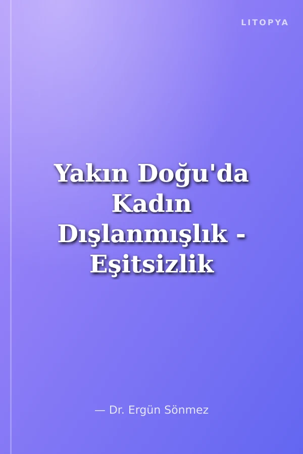 Yakın Doğu'da Kadın Dışlanmışlık - Eşitsizlik