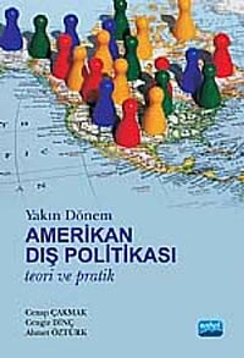 Yakın Dönem Amerikan Dış Politikası Teori ve Pratik