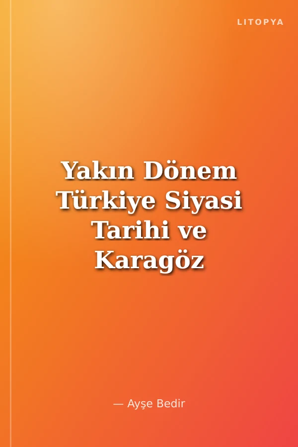 Yakın Dönem Türkiye Siyasi Tarihi ve Karagöz Karikatürleri (1922-1939)