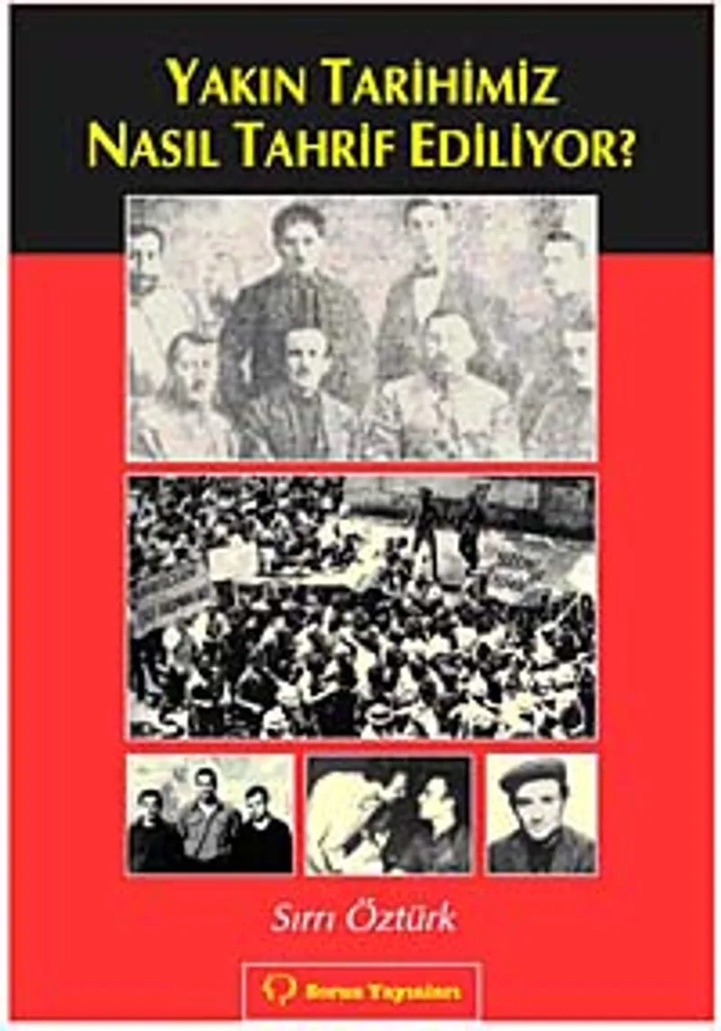 Yakın Tarihimiz Nasıl Tahrif Ediliyor?