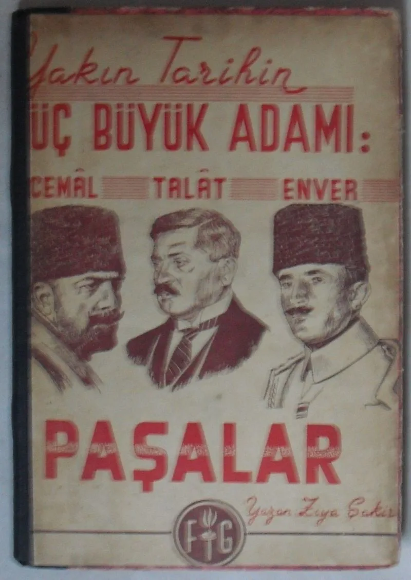Yakın Tarihin Üç Büyük Adamı: Talat, Enver, Cemal Paşalar (Kod:7-I-11)