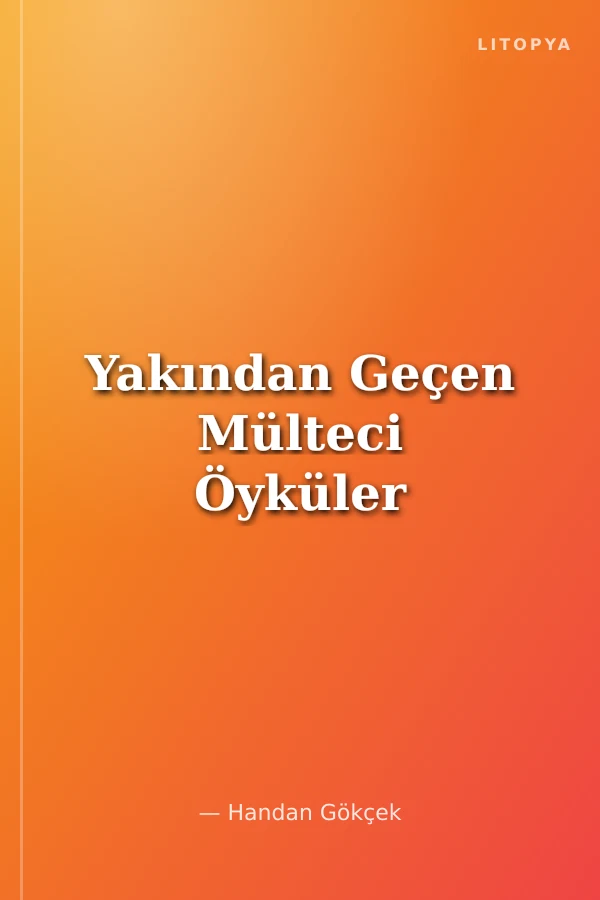 Yakından Geçen Mülteci Öyküler