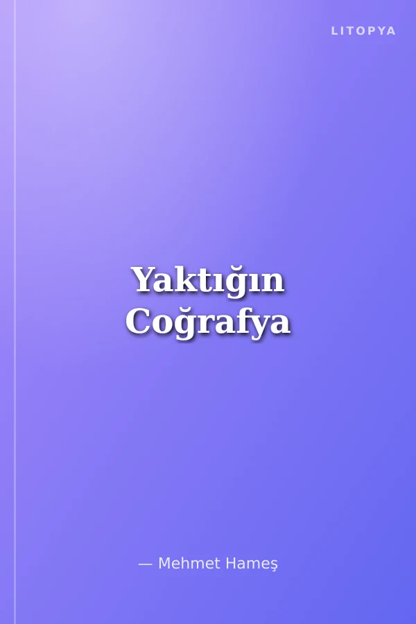 Yaktığın Coğrafya