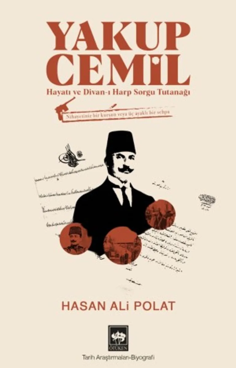 Yakup Cemil Hayatı ve Divan-ı Harp Sorgu Tutanağı
