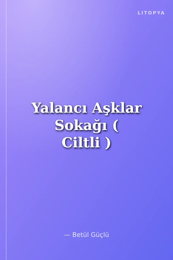 Yalancı Aşklar Sokağı ( Ciltli )