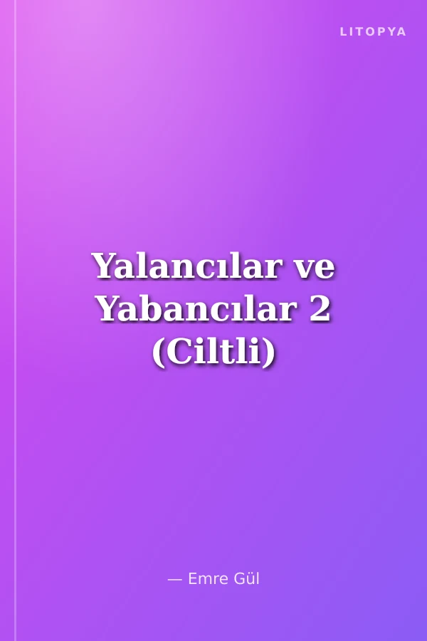 Yalancılar ve Yabancılar 2 (Ciltli)