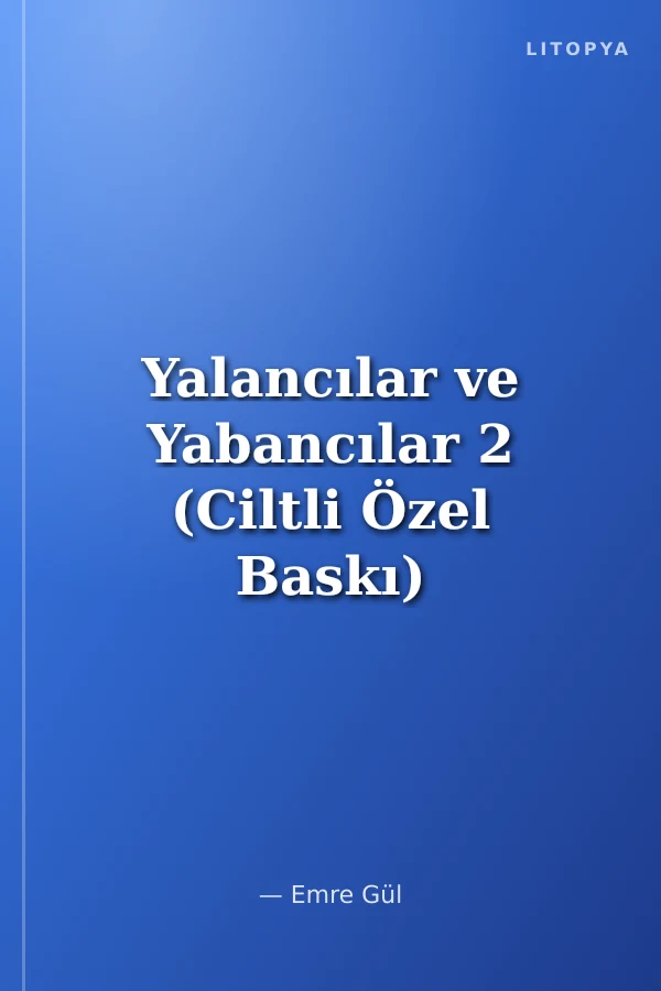 Yalancılar ve Yabancılar 2 (Ciltli Özel Baskı)