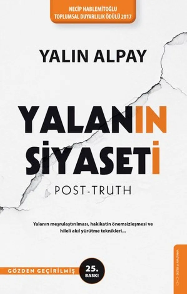 Yalanın Siyaseti Yalanın Meşrulaştırılması, Hakikatin Önemsizleşmesi ve Hileli Akıl Yürütme Teknikleri