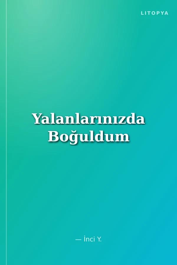 Yalanlarınızda Boğuldum