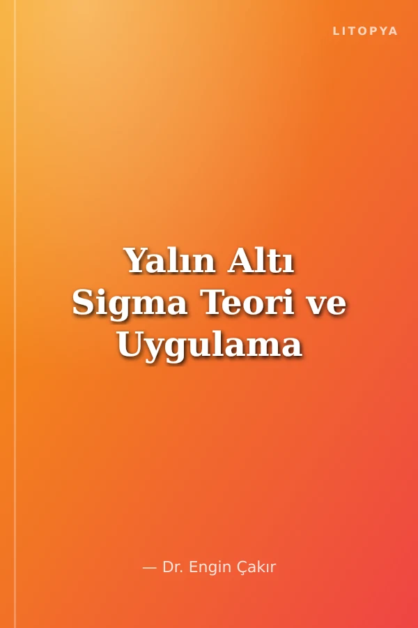 Yalın Altı Sigma Teori ve Uygulama