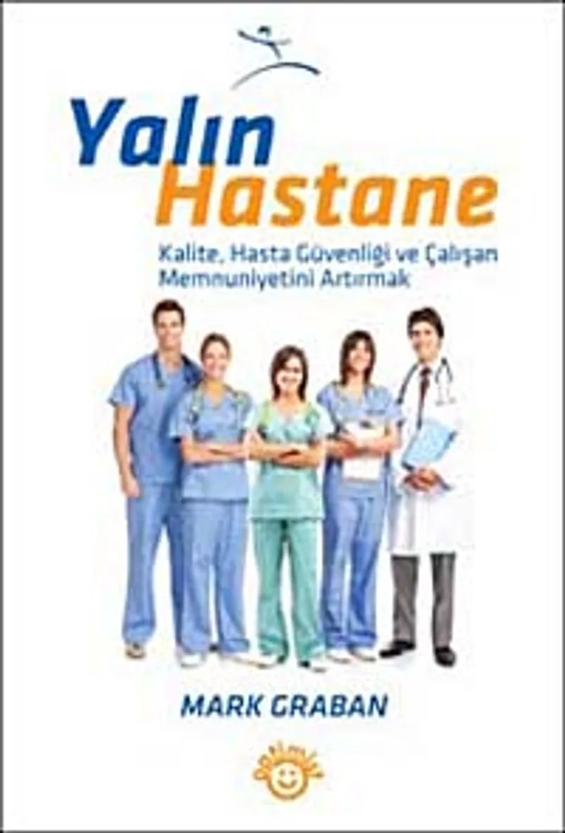 Yalın Hastane Kalite Hasta Güvenliği ve Çalışan Memnuniyetini Artırmak