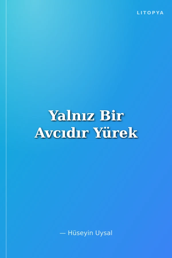 Yalnız Bir Avcıdır Yürek
