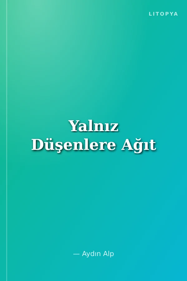 Yalnız Düşenlere Ağıt