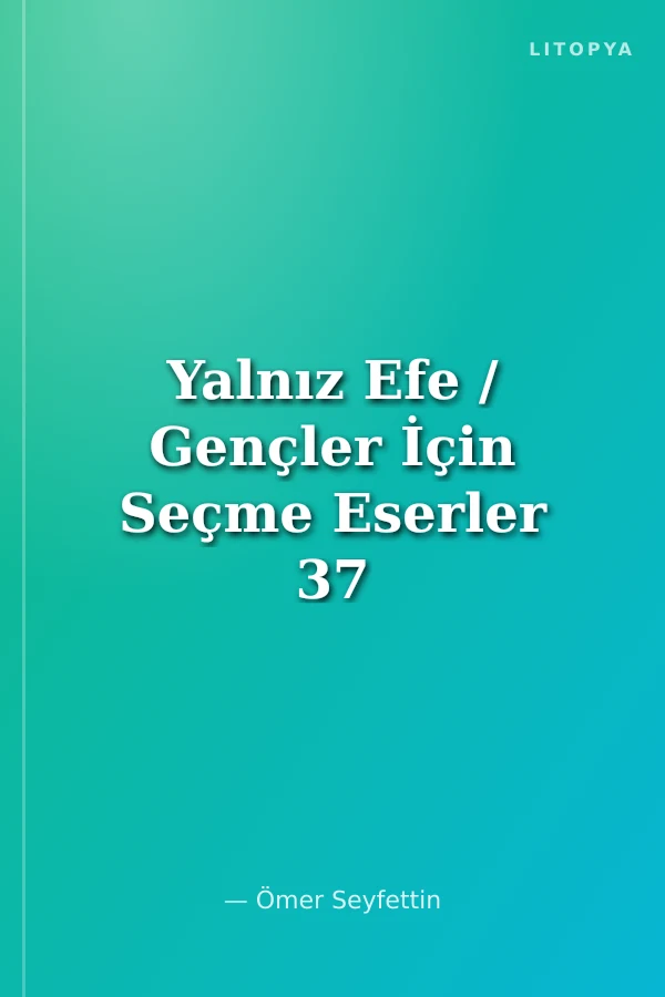 Yalnız Efe / Gençler İçin Seçme Eserler 37