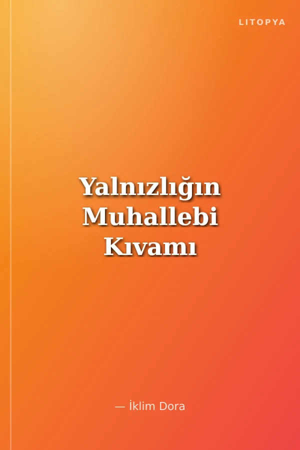 Yalnızlığın Muhallebi Kıvamı
