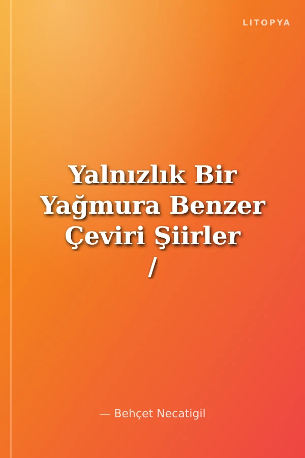 Yalnızlık Bir Yağmura Benzer Çeviri Şiirler / 14-A-58