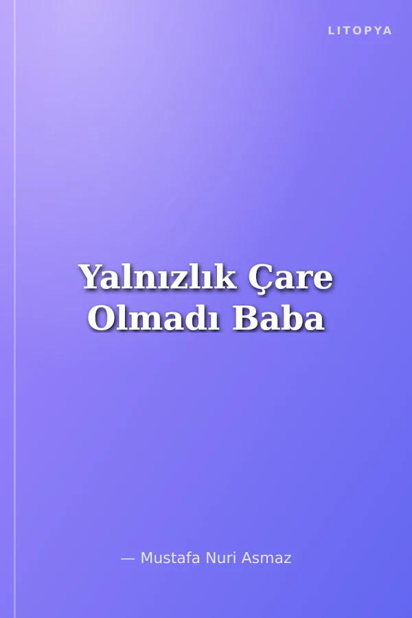 Yalnızlık Çare Olmadı Baba