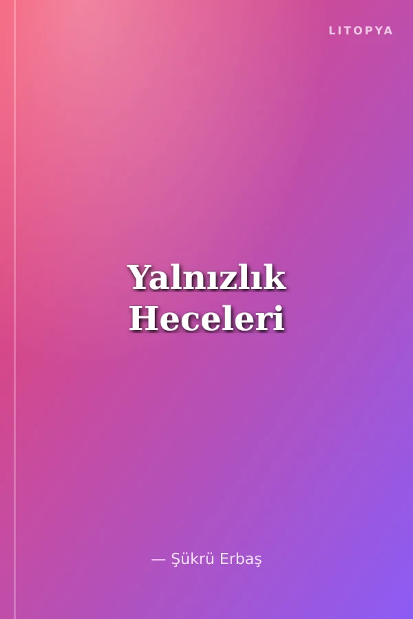 Yalnızlık Heceleri