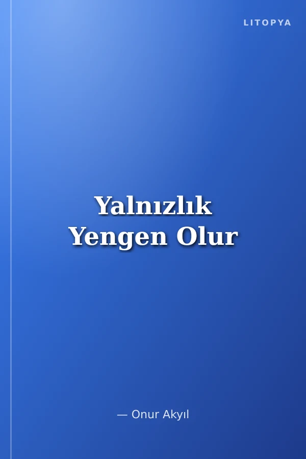 Yalnızlık Yengen Olur