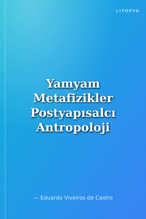 Yamyam Metafizikler Postyapısalcı Antropoloji Çizgileri