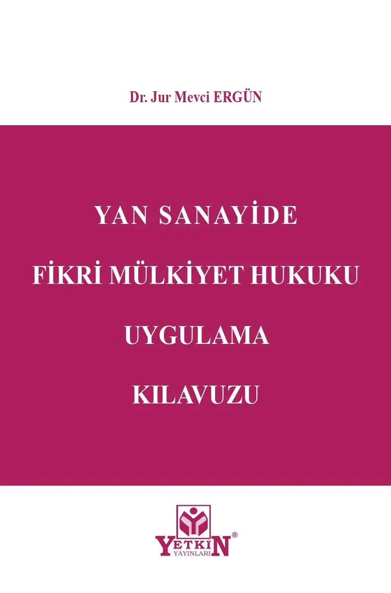 Yan Sanayide Fikri Mülkiyet Hukuku Uygulama Kılavuzu