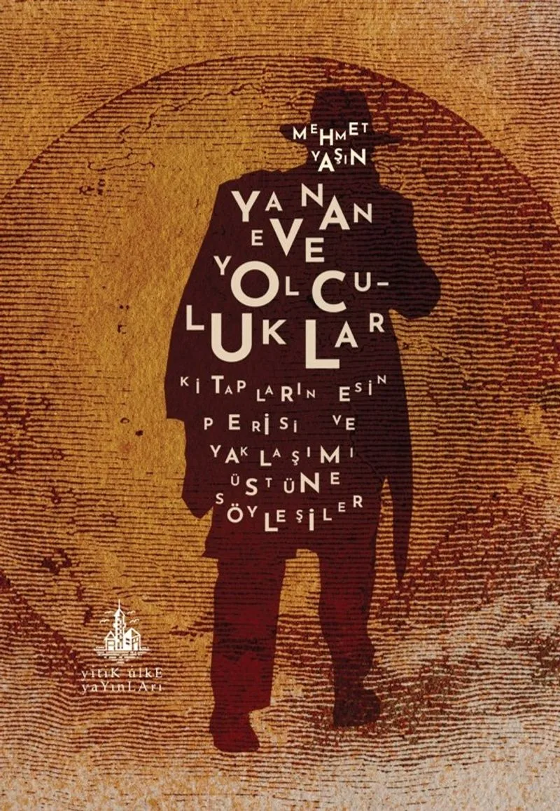 Yanan Eve Yolculuklar Kitapların Esin Perisi ve Yaklaşımı Üstüne Söyleşiler