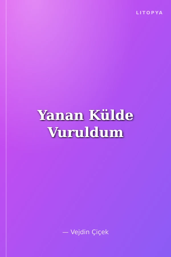 Yanan Külde Vuruldum