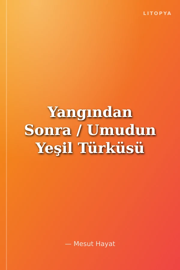 Yangından Sonra / Umudun Yeşil Türküsü