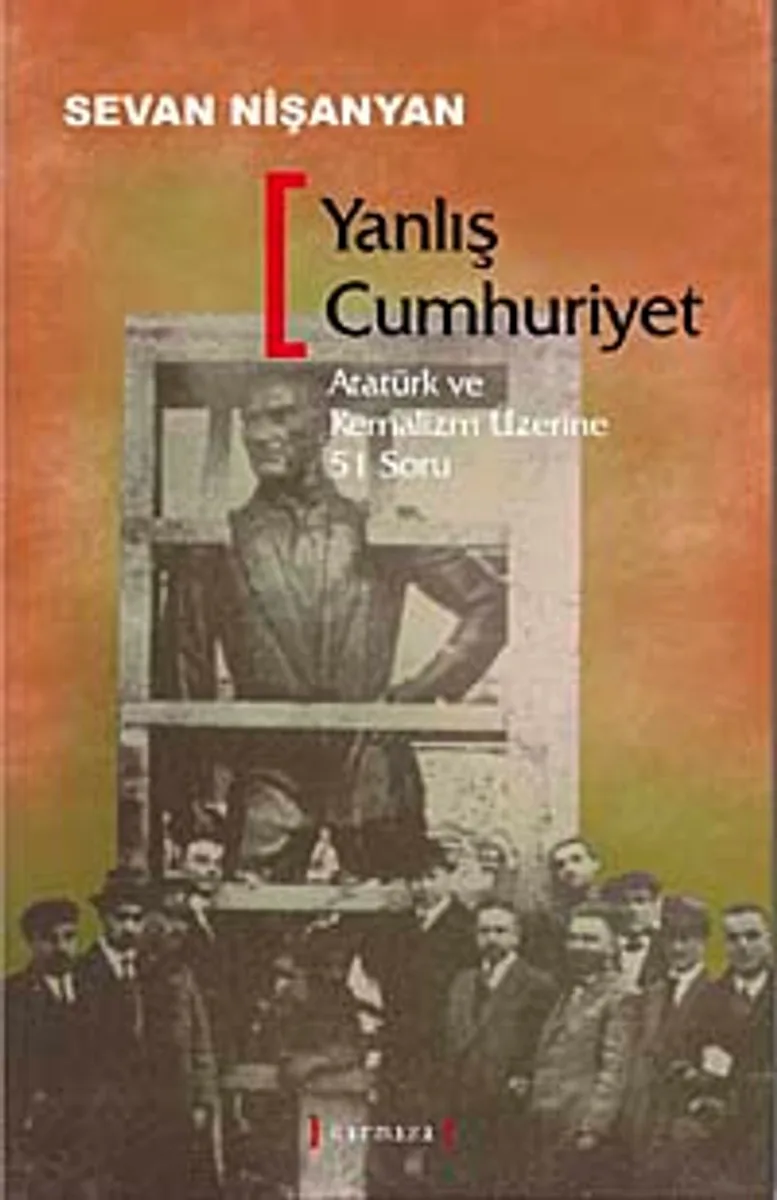 Yanlış Cumhuriyet Atatürk ve Kemalizm Üzerine 51 Soru
